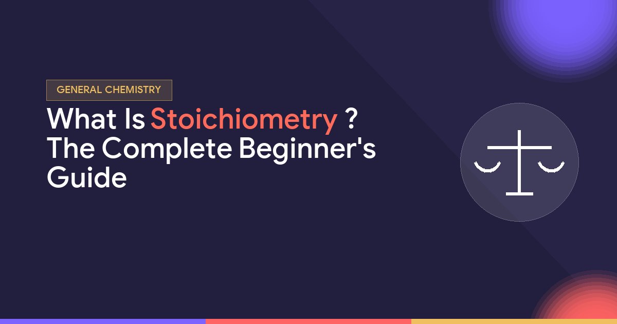What Is Stoichiometry? The Complete Beginner's Guide - Virtually There Teaching blog cover