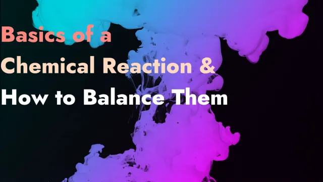 Unit 3: Reaction Types, Balancing Reactions, Mole Conversions, and Stoichiometry, AP Chemistry video lesson